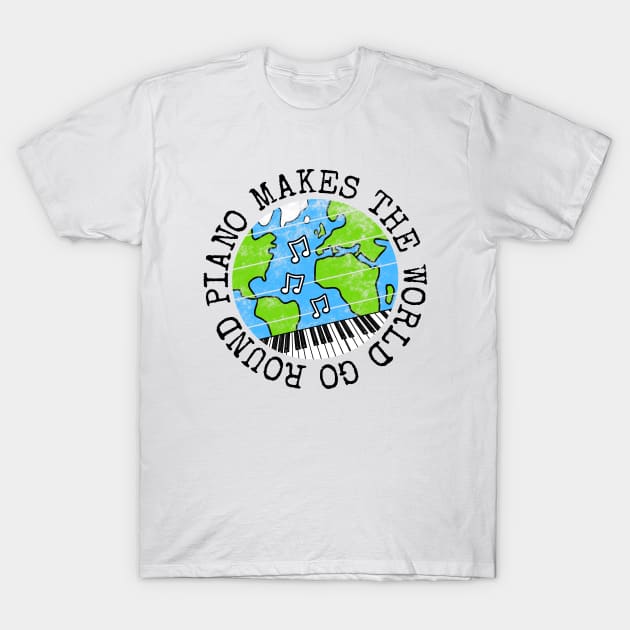 Piano Makes The World Go Round, Pianist Earth Day T-Shirt by doodlerob